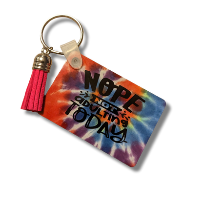 Nope Not Adulting Today Keychain